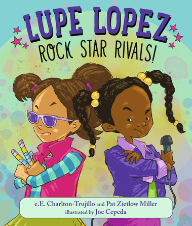 Lupe Lopez: Rock Star Rivals! by e.E. Charlton-Trujillo 9781536239218