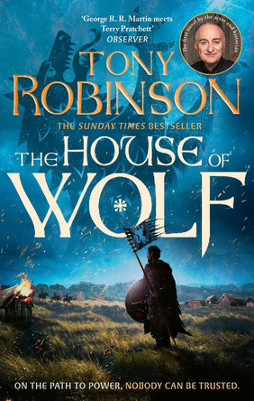 The House of Wolf: The Sunday Times bestselling new historical fiction series from the much loved Sir Tony Robinson by Tony Robinson 9781408731550