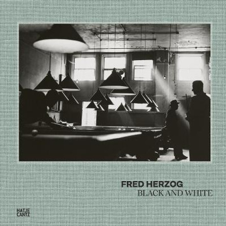 Fred Herzog: Black and White by Andy Sylvester