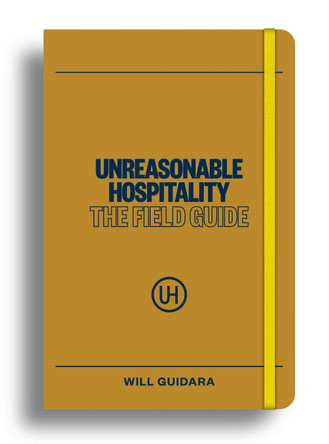 Unreasonable Hospitality: The Field Guide by Will Guidara 9781529147384