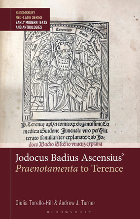 Jodocus Badius Ascensius' Praenotamenta to Terence Giulia Torello-Hill 9781350454187