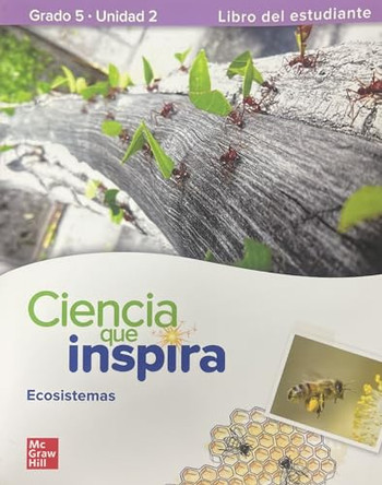 Inspire Science: Grade 5, Spanish Student Edition, Unit 2 by McGraw Hill 9780076965663