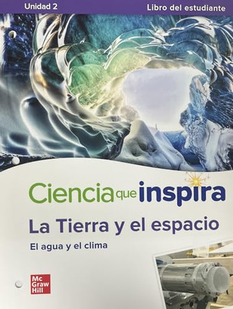 Inspire Science: Earth & Space Spanish Write-In Student Edition, Unit 2 by McGraw Hill 9780076988266