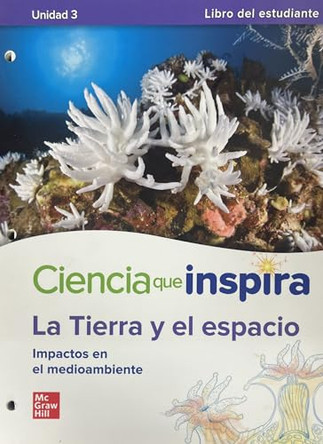 Inspire Science: Earth & Space Spanish Write-In Student Edition, Unit 3 by McGraw Hill 9780076988297