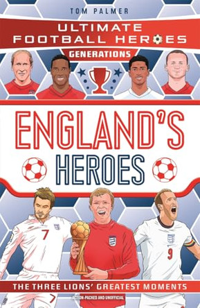 Ultimate Football Heroes Generations: England's Heroes by Tom Palmer 9781789469370