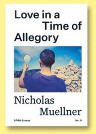 Love in a Time of Allegory by Nicholas Muellner 9781917651509