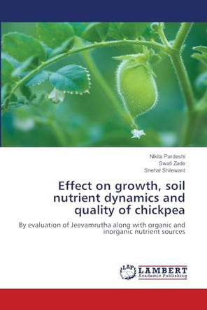 Effect on growth, soil nutrient dynamics and quality of chickpea by Nikita Pardeshi 9786205641361
