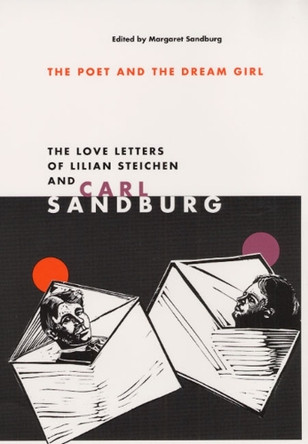 The Poet and Dream Girl: The Love Letters of Lilian Steichen and Carl Sandburg by Carl Sandburg 9780252068492