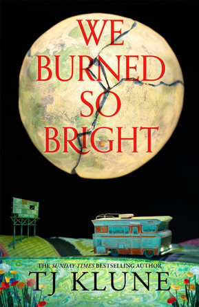 We Burned So Bright by TJ Klune 9781035009435