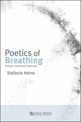 Poetics of Breathing: Modern Literature's Syncope by Stefanie Heine 9781438483580