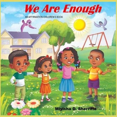 We Are Enough by Miyisha D Sherriffe 9798986278001
