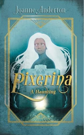 Pixerina: A Haunting by Joanne Anderton 9781967846122
