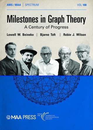 Milestones in Graph Theory: A Century of Progress by Lowell W. Beineke 9781470464318