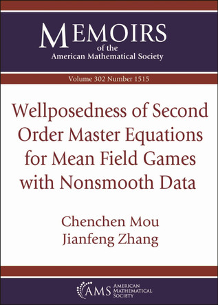 Wellposedness of Second Order Master Equations for Mean Field Games with Nonsmooth Data by Chenchen Mou 9781470470395
