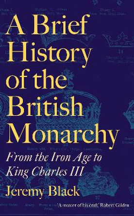 A Brief History of the British Monarchy by Jeremy Black