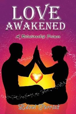 Love Awakened: A Relationship Primer by Edsel Terrick 9781733336604
