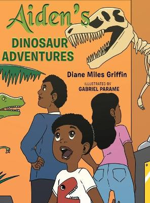 Aiden's Dinosaur Adventures by Diane Miles Griffin 9781953791245