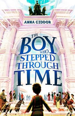 The Boy Who Stepped Through Time by Anna Ciddor 9781911679172