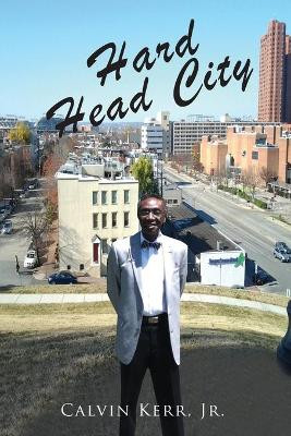 Hard Head City by Jr Calvin Kerr 9781951461614