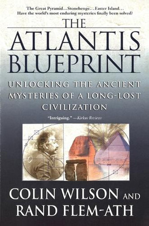 The Atlantis Blueprint: Unlocking the Ancient Mysteries of a Long-Lost Civilization by Colin Wilson 9780440508984