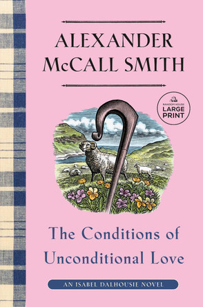 The Conditions of Unconditional Love: An Isabel Dalhousie Novel (15) by Alexander McCall Smith 9780593915288