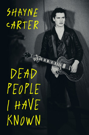 Dead People I Have Known by Shayne Carter 9781776562213