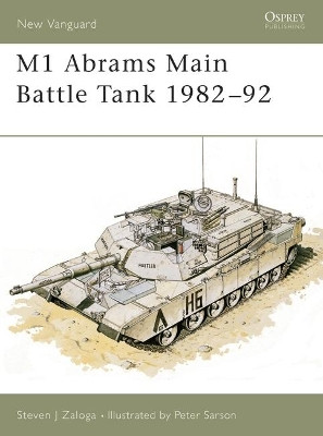 M1 Abrams Main Battle Tank 1982–92 by Steven J. Zaloga 9781855322837