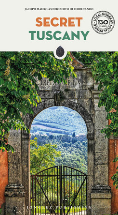Secret Tuscany Guide: A guide to the unusual and unfamiliar 9782361958701