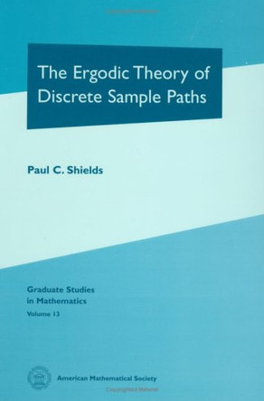 The Ergodic Theory of Discrete Sample Paths by Paul C. Shields 9780821804773