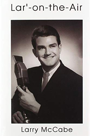 Lar'-on-the-Air by Larry McCabe 9781951461966