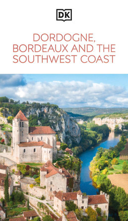 DK Dordogne, Bordeaux and the Southwest Coast by DK Travel 9780241721766