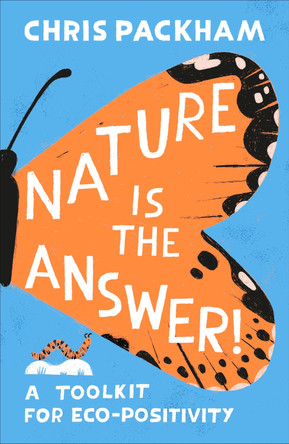 Nature is the Answer: A Toolkit for Eco-Positivity by Chris Packham 9780241768907