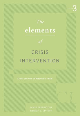 Elements of Crisis Intervention: Crisis and How to Respond to Them by James Greenstone 9780495007814