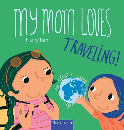 My Mom Loves . . . Traveling! by Nancy Kers 9798890633163