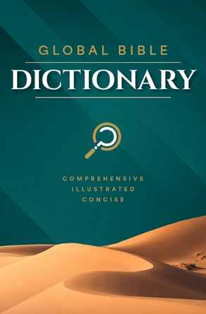 Global Bible Dictionary: An Illustrated Biblical Guide with Definitions, Scripture References, Maps, and Images by Global Publishing Partners 9798893171044