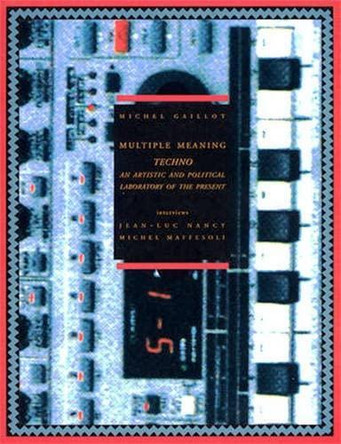 Techno: an Artistic and Political Laboratory of the Present by Professor Michel Maffesoli 9782906571761