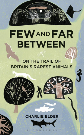 Few And Far Between: On The Trail of Britain's Rarest Animals by Charlie Elder 9781472905192