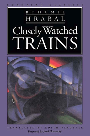 Closely Watched Trains by Bohumil Hrabal eSkvoreckay 9780810112780