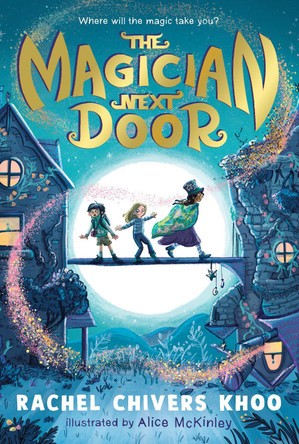The Magician Next Door by Rachel Chivers Khoo 9781536251241