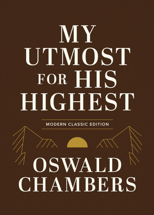 My Utmost for His Highest: Modern Classic Language Gift Edition (365-Day Devotional using NIV) by Oswald Chambers 9781640704206