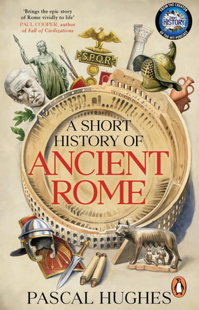 A Short History of Ancient Rome by Pascal Hughes 9781804997673