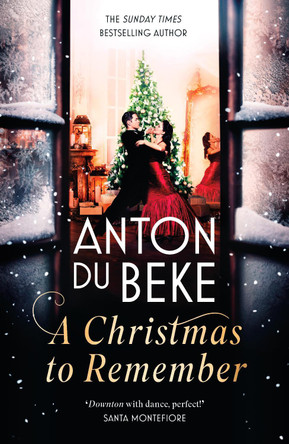 A Christmas to Remember: The festive feel-good romance from the Sunday Times bestselling author, Anton Du Beke Anton Du Beke 9781806173525