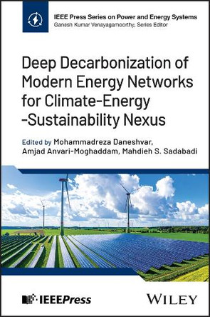 Deep Decarbonization of Modern Energy Networks for Climate-Energy-Sustainability Nexus Mohammadreza Daneshvar 9781394394760