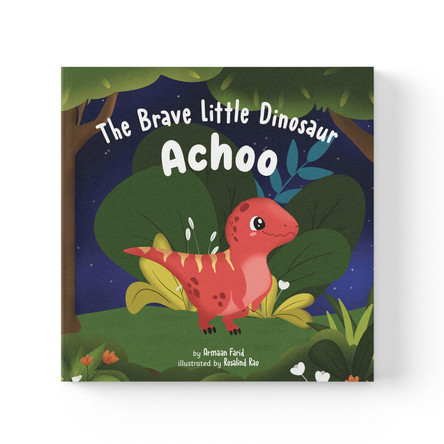 The Brave Little Dinosaur Achoo: Inspiring Dinosaur Stories | Moral Tales of Bravery, Exploration & Growing Confidence | A Beautifully Illustrated Picture Book | Ages 3+ | [Select Learning] Armaan Farid 9789815368680