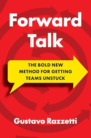 Forward Talk: How to Cancel Conversational Debt and Move Your Team Into the Future by Gustavo Razzetti 9781646872473