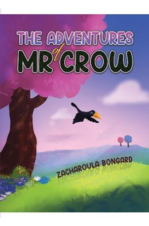 The Adventures of Mr Crow by Zacharoula Bongard