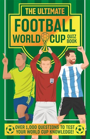 The Ultimate Football World Cup Quiz Book by Emily Stead 9781835878491