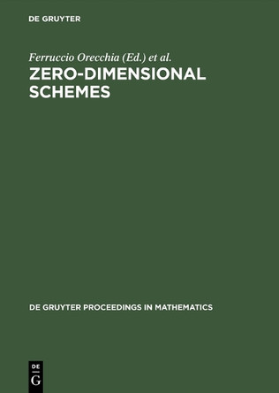 Zero-Dimensional Schemes: Proceedings of the International Conference held in Ravello, June 8-13, 1992 by Feruccio Orecchia 9783110139341