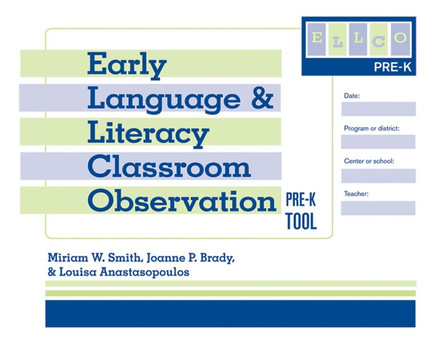 Early Language and Literacy Classroom Observation: Pre-K (ELLCO Pre-K) Tool by Miriam W. Smith 9781557669476