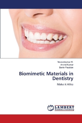 Biomimetic Materials in Dentistry by Naveenkumar R 9786206161981